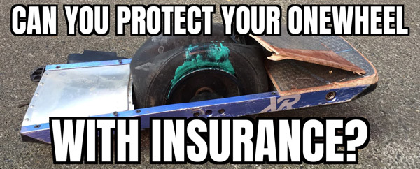 broken onewheel needing insurance
